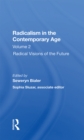 Radicalism In The Contemporary Age, Volume 2 : Radical Visions Of The Future - eBook