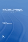 Small Country Development And International Labor Flows : Experiences In The Caribbean - eBook