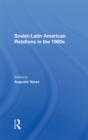 Soviet-Latin American Relations In The 1980s - eBook
