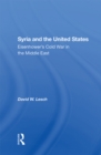 Syria And The United States : Eisenhower's Cold War In The Middle East - eBook