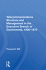 Telecommunications Structure and Management in the Executive Branch of Government 1900-1970 - eBook