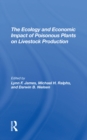 The Ecology And Economic Impact Of Poisonous Plants On Livestock Production - eBook