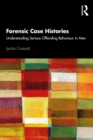 Forensic Case Histories : Understanding Serious Offending Behaviour in Men - eBook