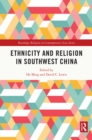 Ethnicity and Religion in Southwest China - eBook