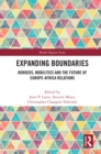 Expanding Boundaries : Borders, Mobilities and the Future of Europe-Africa Relations - eBook