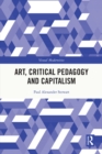 Art, Critical Pedagogy and Capitalism - eBook