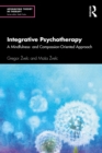 Integrative Psychotherapy : A Mindfulness- and Compassion-Oriented Approach - eBook