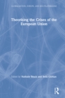 Theorising the Crises of the European Union - eBook