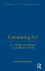 Contesting Art : Art, Politics and Identity in the Modern World - eBook