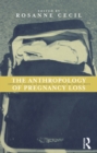 Anthropology of Pregnancy Loss : Comparative Studies in Miscarriage, Stillbirth and Neo-natal Death - eBook