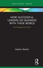 How Successful Leaders Do Business with Their World : The Navigational Stance - eBook