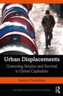 Urban Displacements : Governing Surplus and Survival in Global Capitalism - eBook