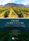 Smart Agriculture : Emerging Pedagogies of Deep Learning, Machine Learning and Internet of Things - eBook