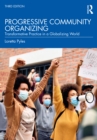 Progressive Community Organizing : Transformative Practice in a Globalizing World - eBook