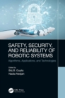 Safety, Security, and Reliability of Robotic Systems : Algorithms, Applications, and Technologies - eBook