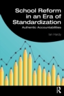 School Reform in an Era of Standardization : Authentic Accountabilities - eBook