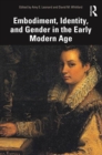 Embodiment, Identity, and Gender in the Early Modern Age - eBook
