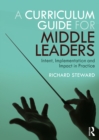A Curriculum Guide for Middle Leaders : Intent, Implementation and Impact in Practice - eBook