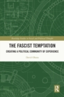The Fascist Temptation : Creating a Political Community of Experience - eBook