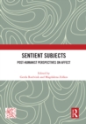 Sentient Subjects : Post-humanist Perspectives on Affect - eBook
