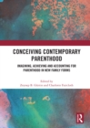 Conceiving Contemporary Parenthood : Imagining, Achieving and Accounting for Parenthood in New Family Forms - eBook