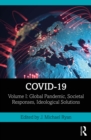 COVID-19 : Volume I: Global Pandemic, Societal Responses, Ideological Solutions - eBook