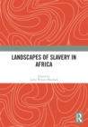 Landscapes of Slavery in Africa - eBook