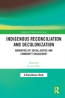 Indigenous Reconciliation and Decolonization : Narratives of Social Justice and Community Engagement - eBook