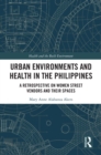 Urban Environments and Health in the Philippines : A Retrospective on Women Street Vendors and their Spaces - eBook