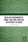 Muslim Endowments, Waqf Law and Judicial Response in India - eBook