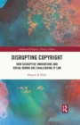 Disrupting Copyright : How Disruptive Innovations and Social Norms are Challenging IP Law - eBook