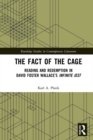 The Fact of the Cage : Reading and Redemption In David Foster Wallace's "Infinite Jest" - eBook