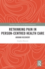 Rethinking Pain in Person-Centred Health Care : Around Recovery - eBook