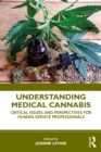 Understanding Medical Cannabis : Critical Issues and Perspectives for Human Service Professionals - eBook