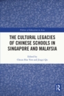The Cultural Legacies of Chinese Schools in Singapore and Malaysia - eBook