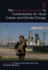 The Routledge Companion to Contemporary Art, Visual Culture, and Climate Change - eBook