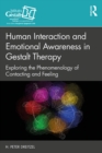 Human Interaction and Emotional Awareness in Gestalt Therapy : Exploring the Phenomenology of Contacting and Feeling - eBook