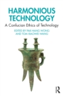 Harmonious Technology : A Confucian Ethics of Technology - eBook