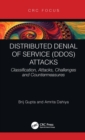 Distributed Denial of Service (DDoS) Attacks : Classification, Attacks, Challenges and Countermeasures - eBook
