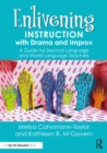 Enlivening Instruction with Drama and Improv : A Guide for Second Language and World Language Teachers - eBook