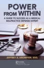 Power from Within : A Guide to Success as a Medical Malpractice Defense Expert - eBook
