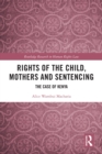 Rights of the Child, Mothers and Sentencing : The Case of Kenya - eBook