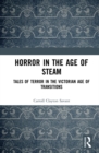 Horror in the Age of Steam : Tales of Terror in the Victorian Age of Transitions - eBook