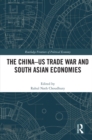 The China-US Trade War and South Asian Economies - eBook