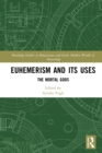 Euhemerism and Its Uses : The Mortal Gods - eBook