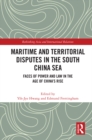 Maritime and Territorial Disputes in the South China Sea : Faces of Power and Law in the Age of China's rise - eBook