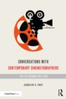 Conversations with Contemporary Cinematographers : The Eye Behind the Lens - Jacqueline B Frost