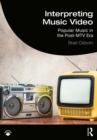 Interpreting Music Video : Popular Music in the Post-MTV Era - eBook