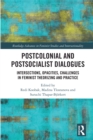 Postcolonial and Postsocialist Dialogues : Intersections, Opacities, Challenges in Feminist Theorizing and Practice - eBook