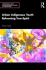 Urban Indigenous Youth Reframing Two-Spirit - eBook